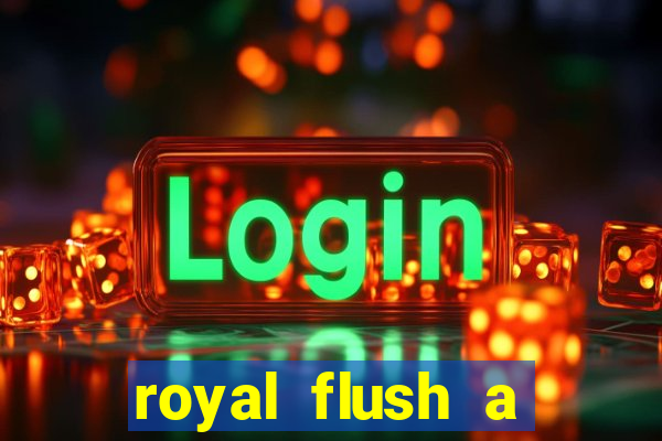 royal flush a maior jogada do poker